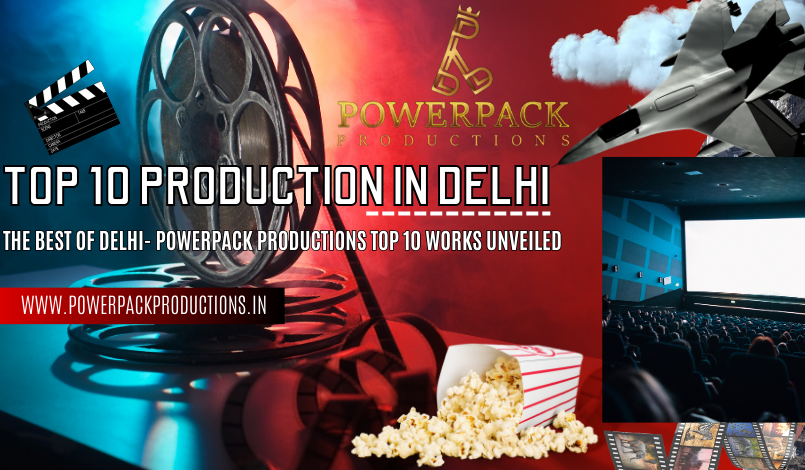 The Best of Delhi- Powerpack Productions Top 10 Works Unveiled
